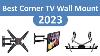 Top 10 Best Corner Tv Wall Mount In 2023